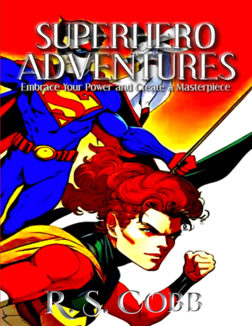 Superhero Adventures : Embrace Your Power and Create a Masterpiece